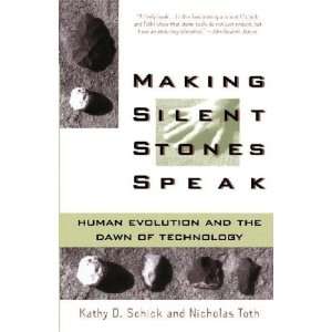    Making Silent Stones Speak Kathy D./ Toth, Nicholas Schick Books