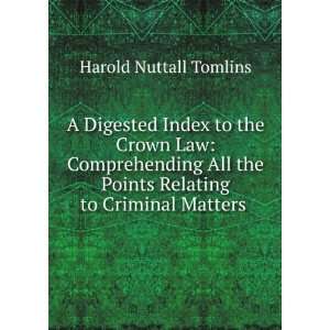   Points Relating to Criminal Matters . Harold Nuttall Tomlins Books