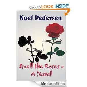 Smell the Roses   A Novel Noel Pedersen  Kindle Store