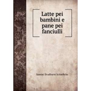   pei bambini e pane pei fanciulli Samuel Bradhurst Schieffelin Books