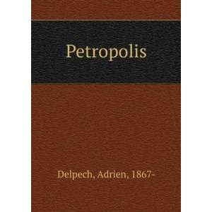  Petropolis Adrien, 1867  Delpech Books