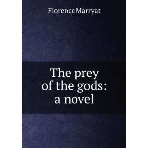 The prey of the gods a novel Florence Marryat  Books