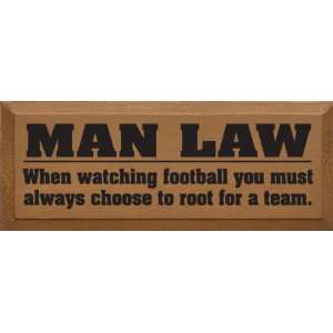  Man Law   When Watching Football You Must Always Wooden 