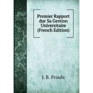   dur Sa Gestion Universitaire (French Edition) J. B. Proulx Books
