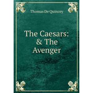  The Caesars & The Avenger Thomas De Quincey Books