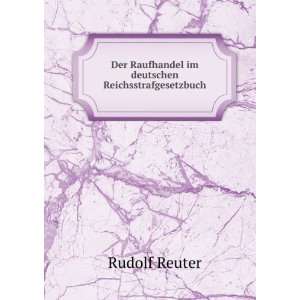   Raufhandel im deutschen Reichsstrafgesetzbuch Rudolf Reuter Books