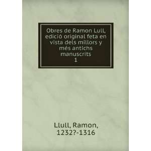   millors y mÃ©s antichs manuscrits. 1 Ramon, 1232? 1316 Llull Books