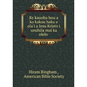   unuhiia mai ka olelo . American Bible Society Hiram Bingham  Books