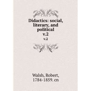   , literary, and political. v.2 Robert, 1784 1859. cn Walsh Books
