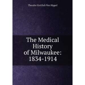  The Medical History of Milwaukee 1834 1914 Theodor 