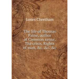  The life of Thomas Paine James Cheetham Books