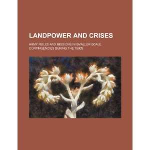  Landpower and crises army roles and missions in smaller scale 