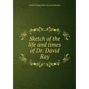  Sketch of the life and times of Dr. David Ray Frinfill 