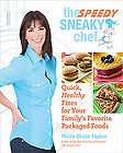 The Speedy Sneaky Chef Quick, Healthy Fixes for Your Favorite 