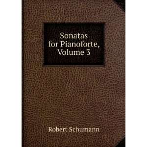  Sonatas for Pianoforte, Volume 3 Robert Schumann Books