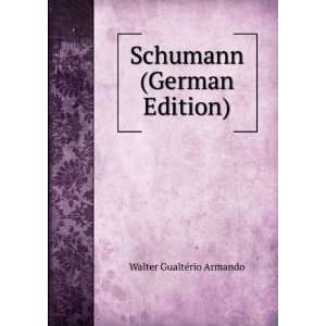  Schumann (German Edition) (9785874588168) Walter GualtÃ 