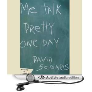   Me Talk Pretty One Day (Audible Audio Edition) David Sedaris Books