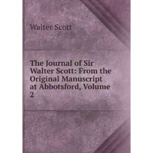  The Journal of Sir Walter Scott From the Original 