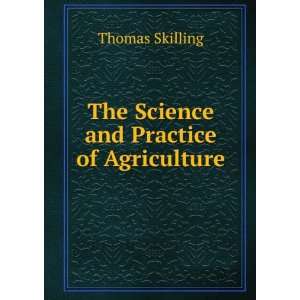    The Science and Practice of Agriculture Thomas Skilling Books