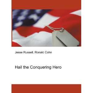  Hail the Conquering Hero Ronald Cohn Jesse Russell Books