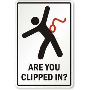  Are You Clipped In? (with Graphic) Engineer Grade Sign, 18 