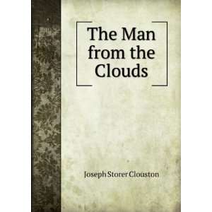  The Man from the Clouds Joseph Storer Clouston Books