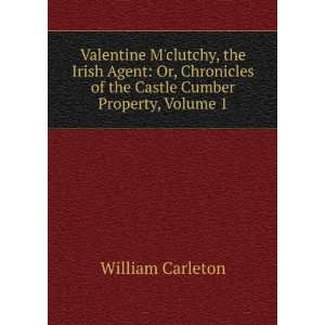 Valentine Mclutchy, the Irish Agent Or, Chronicles of the Castle 