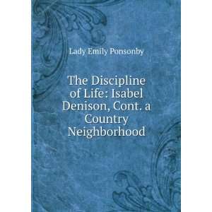  The Discipline of Life Isabel Denison, Cont. a Country 