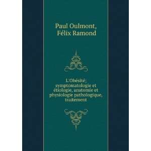   pathologique, traitement FÃ©lix Ramond Paul Oulmont Books