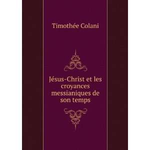   messianiques de son temps TimothÃ©e Colani  Books