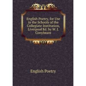  English Poetry, for Use in the Schools of the Collegiate 
