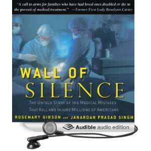  Wall of Silence The Untold Story of the Medical Mistakes That Kill 