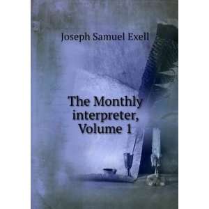  The Monthly interpreter, Volume 1 Joseph Samuel Exell 