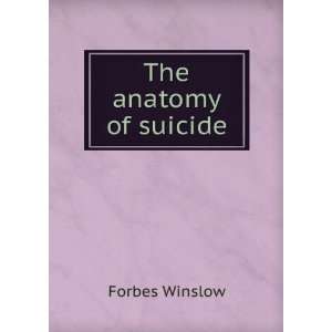  The anatomy of suicide Forbes Winslow Books