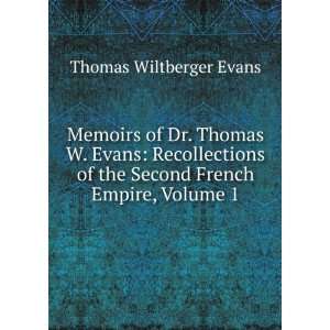   of the Second French Empire, Volume 1 Thomas Wiltberger Evans Books