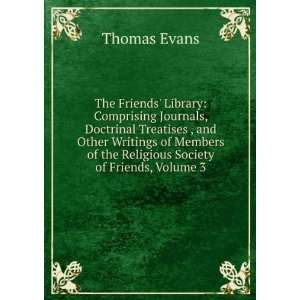   of the Religious Society of Friends, Volume 3 Thomas Evans Books