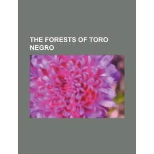  The forests of Toro Negro (9781234407643) U.S. Government Books