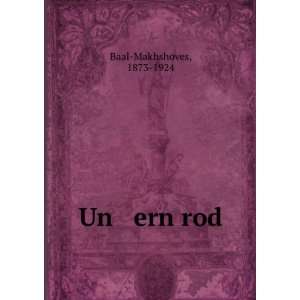 Un ern rod 1873 1924 Baal Makhshoves  Books