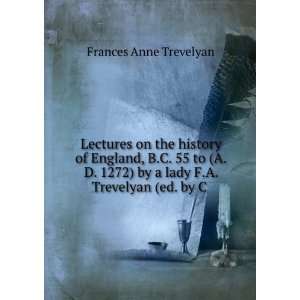   ) by a lady F.A. Trevelyan (ed. by C . Frances Anne Trevelyan Books