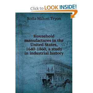   , 1640 1860, a study in industrial history Rolla Milton Tryon Books