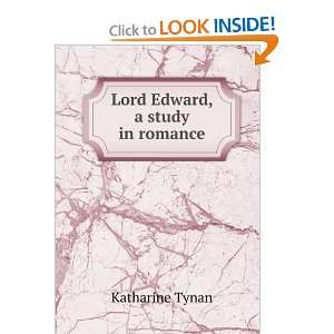  Lord Edward, a study in romance Katharine Tynan Books
