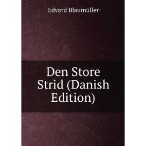    Den Store Strid (Danish Edition) Edvard BlaumÃ¼ller Books