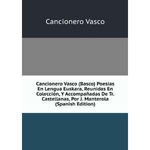   , Por J. Manterola (Spanish Edition) Cancionero Vasco Books