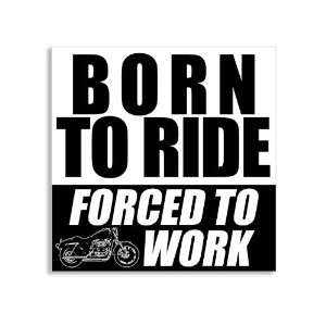  Born to RIDE (Motorcycle) Forced to Work Rectangle Sticker 