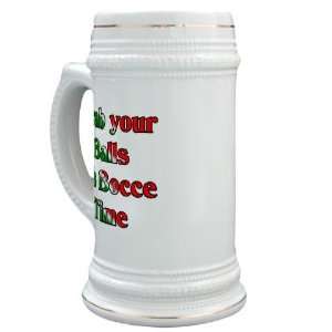  Grab your Balls. Its Bocce T Humor Stein by  