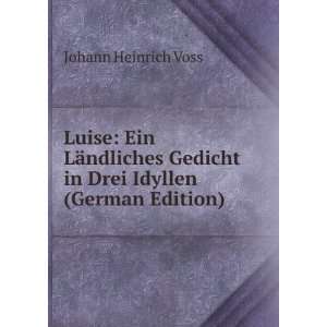   Gedicht in Drei Idyllen (German Edition) Johann Heinrich Voss Books