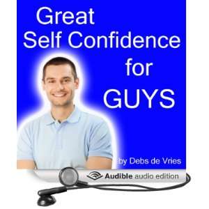   Self Confidence for Guys (Audible Audio Edition) Debs de Vries Books