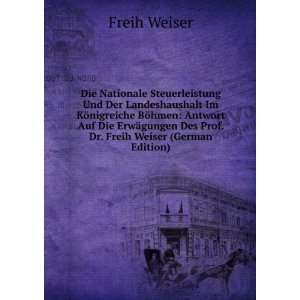   Des Prof. Dr. Freih Weiser (German Edition) Freih Weiser Books