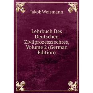   Zivilprozesszechtes, Volume 2 (German Edition) Jakob Weismann Books
