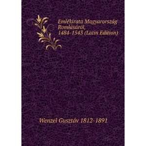   rÃ³l, 1484 1543 (Latin Edition) Wenzel GusztÃ¡v 1812 1891 Books